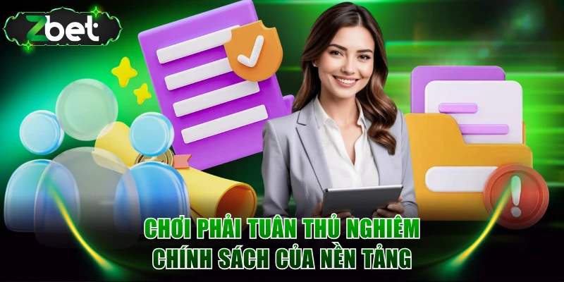 Chơi phải tuân thủ nghiêm chính sách của nền tảng