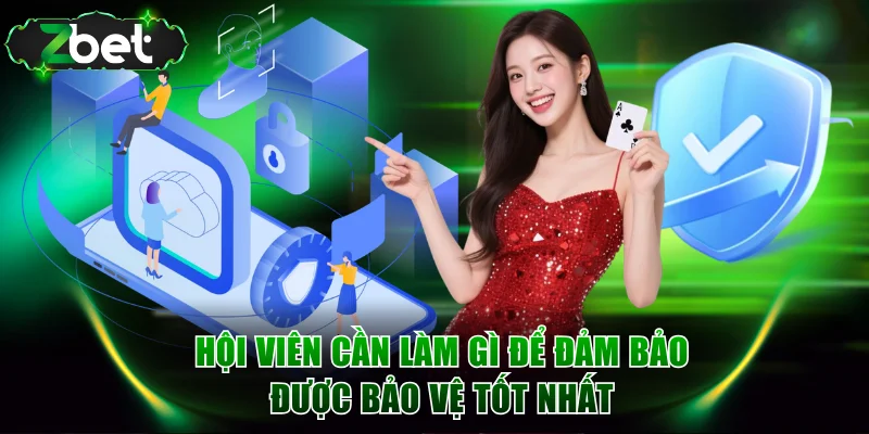 Hội viên cần làm gì để đảm bảo được bảo vệ tốt nhất