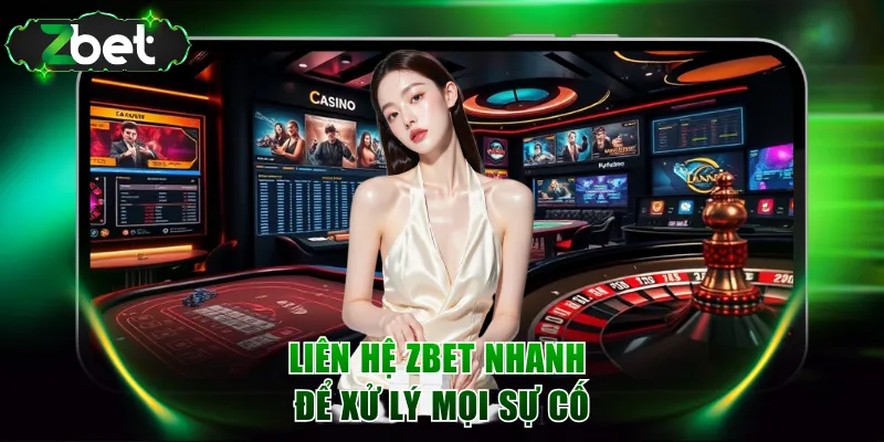 Liên hệ ZBET nhanh để xử lý mọi sự cố
