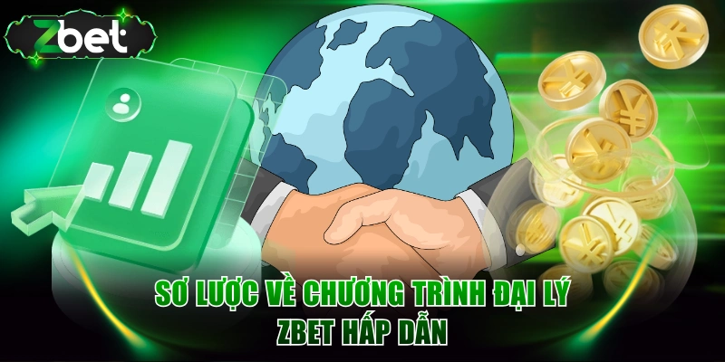 Sơ lược về chương trình đại lý ZBET hấp dẫn