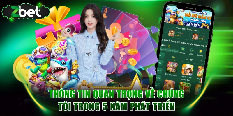 Thông tin quan trọng về chúng tôi trong 5 năm phát triển